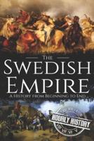 The Swedish Empire: A History from Beginning to End