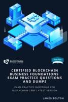 Certified Blockchain Business Foundations Exam Practice Questions And Dumps: EXAM PRACTICE QUESTIONS FOR BLOCKCHAIN CBBF LATEST VERSION