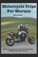 Motorcycle Trips For Mortals: Without helicopter backup