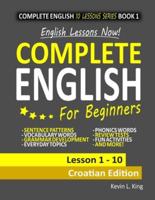 English Lessons Now! Complete English For Beginners Lesson 1 - 10 Croatian Edition