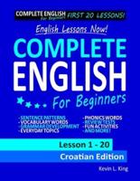 English Lessons Now! Complete English For Beginners Lesson 1 - 20 Croatian Edition