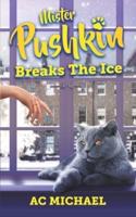 Mister Pushkin Breaks The Ice