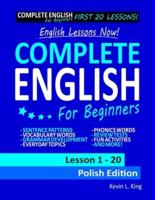 English Lessons Now! Complete English For Beginners Lesson 1 - 20 Polish Edition