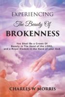 EXPERIENCING THE BEAUTY OF BROKENNESS: You shall be a crown of beauty in the hand of the LORD, and a royal diadem in the hand of your God.