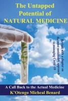 THE UNTAPPED POTENTIAL OF NATURAL MEDICINE: A Call Back To The Actual Medicine