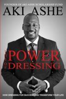 The Power of Dressing: How Dressing For Success Can Transform Your Life