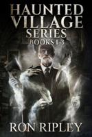 Haunted Village Series Books 1 - 3: Supernatural Horror with Scary Ghosts & Haunted Houses