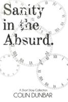 Sanity in the Absurd: A Short Story Collection: Full-Colour Edition