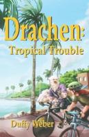 Drachen: Tropical Trouble