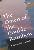 The Omen of the Double Rainbow: A Volume of Poems II