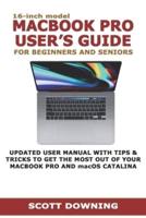 16-Inch Model MACBOOK PRO USER'S GUIDE FOR BEGINNERS AND SENIORS