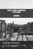 Vergil: A study of philosophy in the Aeneid : revised