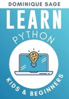 LEARN Python: Kids & Beginners. Python for Beginners with Hands-on Fun Project & Games. (Learn Coding Fast with Hands-On Fun Project & Games)