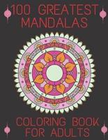 100 Greatest Mandalas Coloring Book For Adults