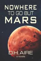 Nowhere to Go But Mars