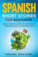 Spanish Short Stories for Beginners: 17 Engaging Stories with Common Words, Phrases and Easy Language Lessons. Learn How to Speak Spanish Like Crazy in Your Car and Master Your Vocabulary in 21 Days!