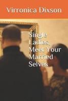 Single Ladies, Meet Your Married Selves