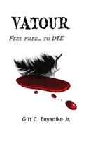 Vatour: Feel free... to DIE
