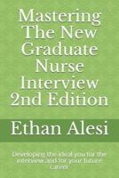 Mastering The New Graduate Nurse Interview 2nd Edition