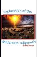 Exploration of the Wilderness Tabernacle
