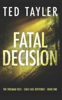 Fatal Decision: The Freeman Files Series - Book 1