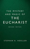 The Mystery and Magic of the Eucharist