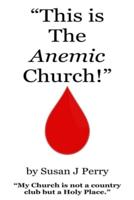 "This Is The Anemic Church!"