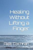 Healing Without Lifting a Finger