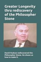 Greater Longevity thru rediscovery of the Philosopher Stone: Amazing story of David Hudson's rediscovery of the Philosopher Stone. Renamed "Ormus" he showed us how to make it inexpensively.