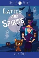 Lattes and Spirits: A Witch Cozy Mystery