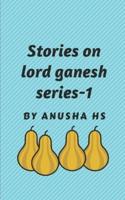Stories on Lord Ganesh Series -1