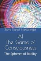 AI The Game of Consciousness