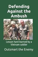 Defending Against the Ambush: Lesson hard learned by a Vietnam soldier