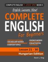 English Lessons Now! Complete English For Beginners Lesson 21 - 30 Hungarian Edition