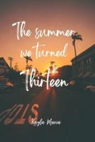 The Summer We Turned Thirteen