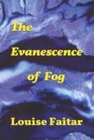 The Evanescence of Fog