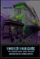 Twisted Tour Guide to Portland and Salem
