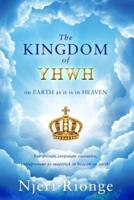 The Kingdom of YHWH, on Earth as it is in Heaven: from Hair Dresser to Corporate Executive & Entrepreneur: To Maverick in Heaven on Earth! A Journey to Discovering;