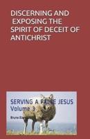 Discerning and Exposing the Spirit of Deceit of Antichrist