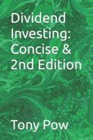Dividend Investing:   Concise & 2nd Edition