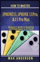 How to Master iPhone 11, 11 Pro & 11 Pro Max For Beginners