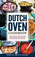 Dutch Oven Cookbook. A Selection of Delicious and Easy to Make One Pot Recipes for Home and Camp Delight