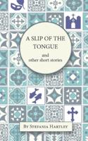 A Slip of the Tongue: humorous and emotional short stories