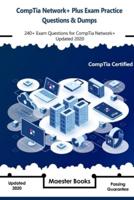 CompTia Network+ Plus Exam Practice Questions & Dumps: 240+ Exam Questions for CompTia Network+ Exam N10-007 Updated 2020