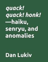 quack! quack! honk!-haiku, senryu, and anomalies