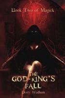 Book Two Of Magick: The God King's Fall