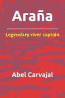 Araña: Legendary river captain