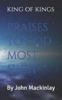 king of kings: praises to god most high