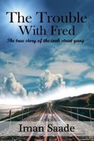 The Trouble With Fred: The Story of the Cook Street Gang: Part one
