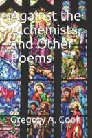 Against the Alchemists, and Other Poems